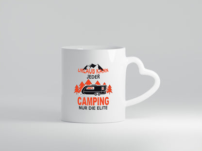 Urlaub kann jeder Camping nur die Elite | Wohnwagen Geschenkidee Humor Tasse