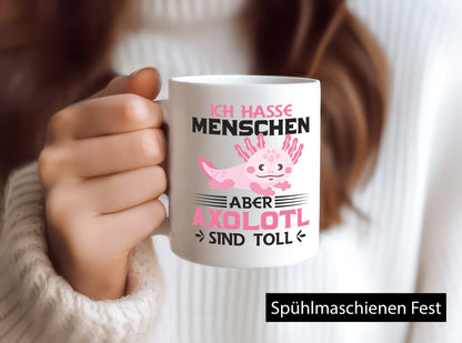 Ich hasse Menschen | Axolotl sind ok Humor Geschenkidee Tasse