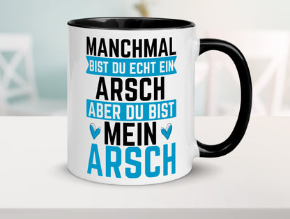 Manchmal bist du ein Arsch | Ehe Beziehung Humor Geschenkidee Tasse