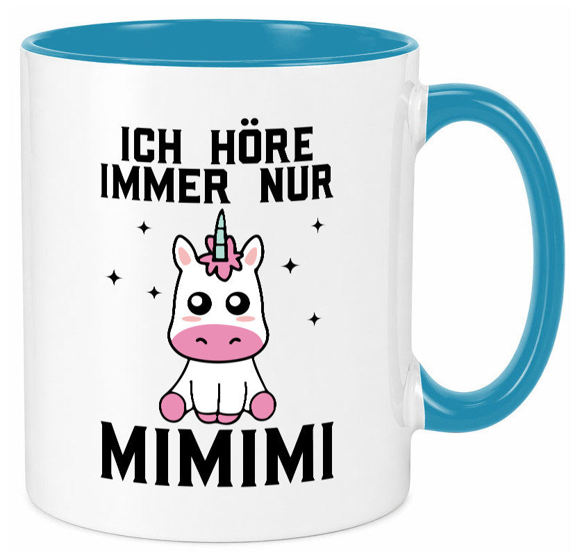 Ich höre immer nur Mimimi | Einhorn Humor Geschenkidee Tasse