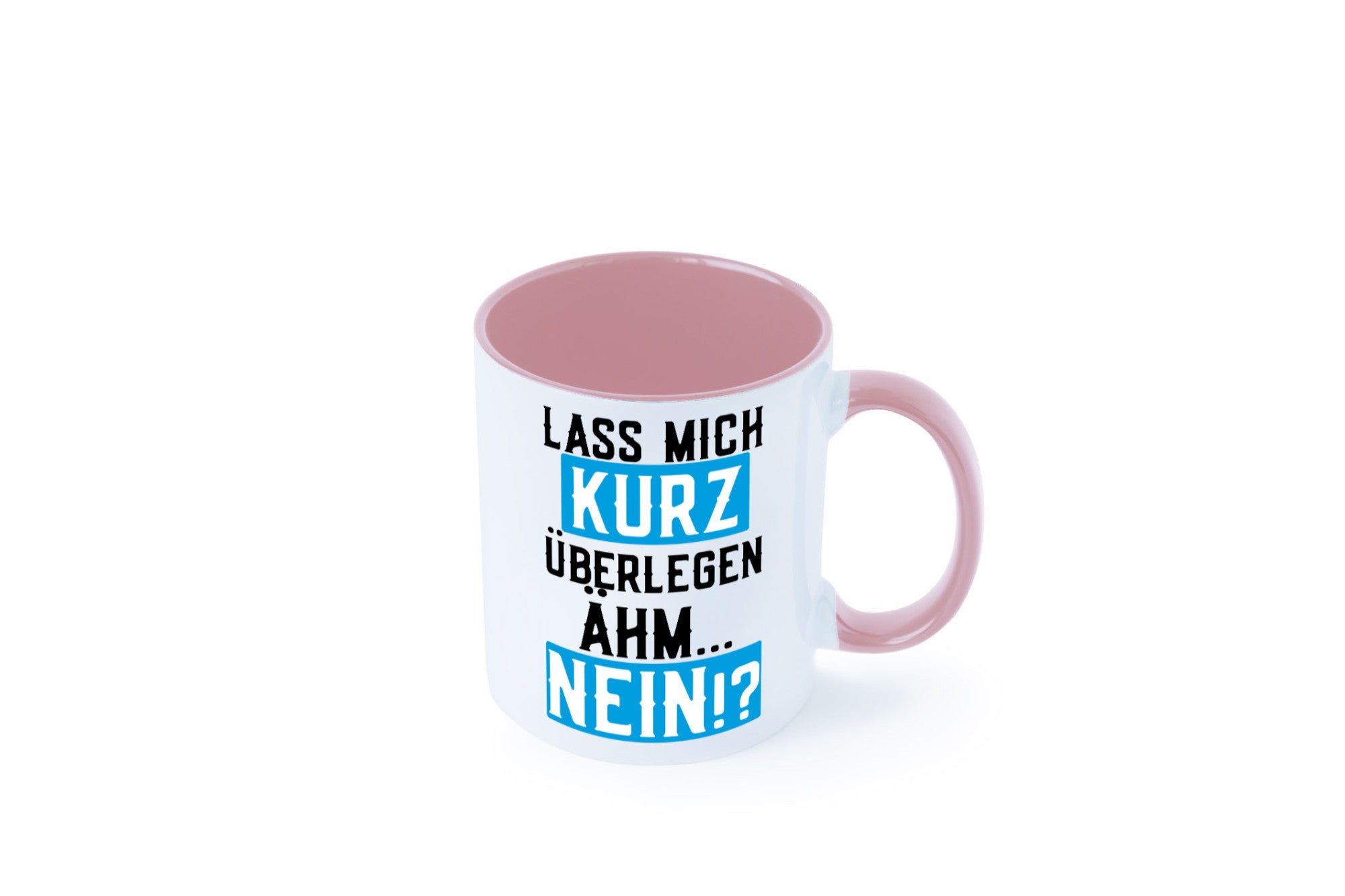 Lass mich kurz überlegen | Nein Büro| lustiger Spruch Geschenk Arbeit Kollegen