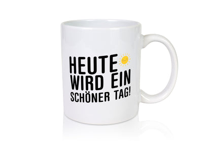 Heute wird ein schöner Tag | Motivation Positive Gedanken lustig Humor
