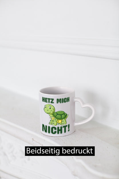 Hetz mich nicht Geschenkidee Humor Tasse