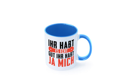 Ihr habt es echt gut ja mich lustig Humor Geschenkidee Geschenk Tasse