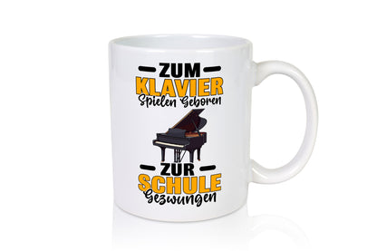 Zum Klavier spielen geboren zur Schule gezwungen v2 lustiger Spruch Geschenk