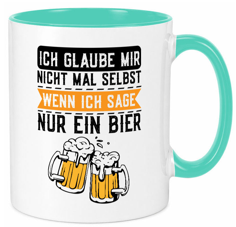 Ich glaube mir nicht mal selbst wenn sage nur ein Bier lustig Humor Tasse