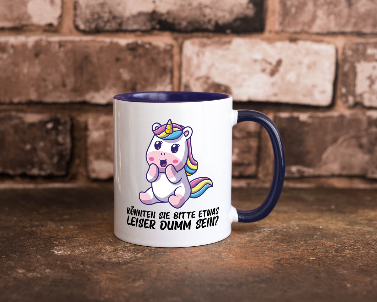 Bitte etwas leiser dumm sein | Dummheit süßes Einhorn Geschenk Humor Tasse