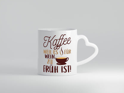 Weil es für Wein zu früh ist | Kaffeetrinker Herzschlag Humor Geschenkidee Tasse