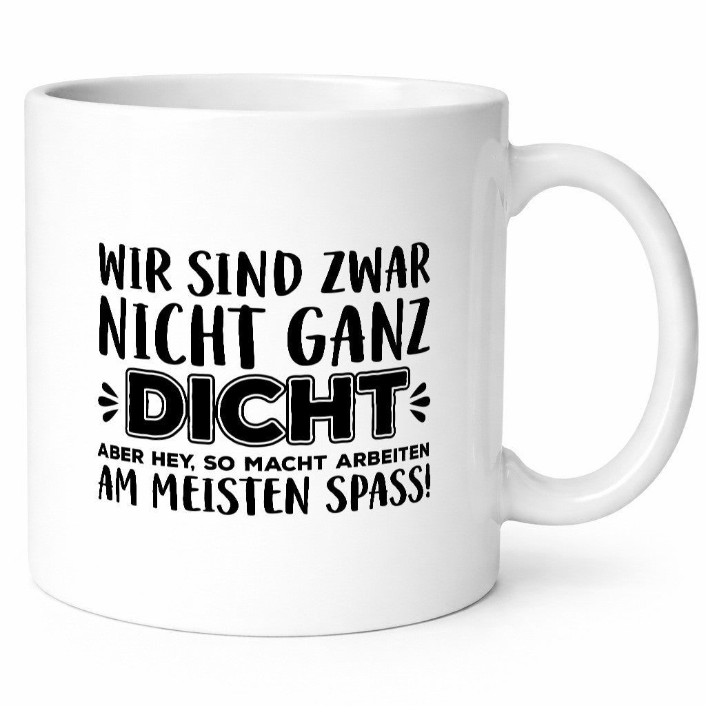 Nicht ganz dicht | Kollegen Tasse Arbeitswelt Büro lustiger Spruch Geschenk