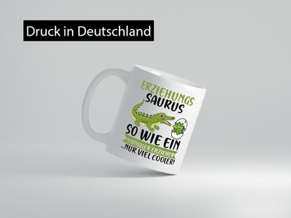Erziehungsaurus | Kindergärtner Erzieherin Erzieher Humor Geschenkidee Tasse