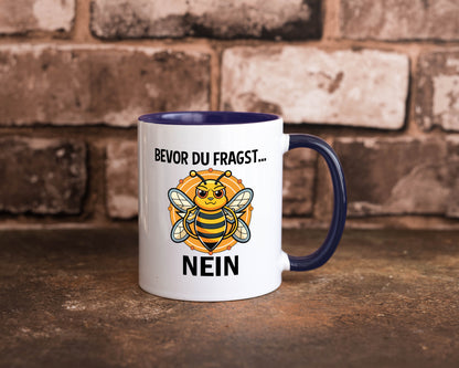 Bevor du fragst... Nein | Hummeln v2 lustig Humor Geschenkidee Geschenk Tasse