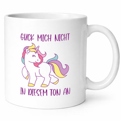 Guck mich nicht in diesem Ton an | Einhorn Geschenkidee Humor Tasse