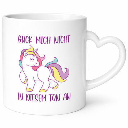 Guck mich nicht in diesem Ton an | Einhorn Geschenkidee Humor Tasse