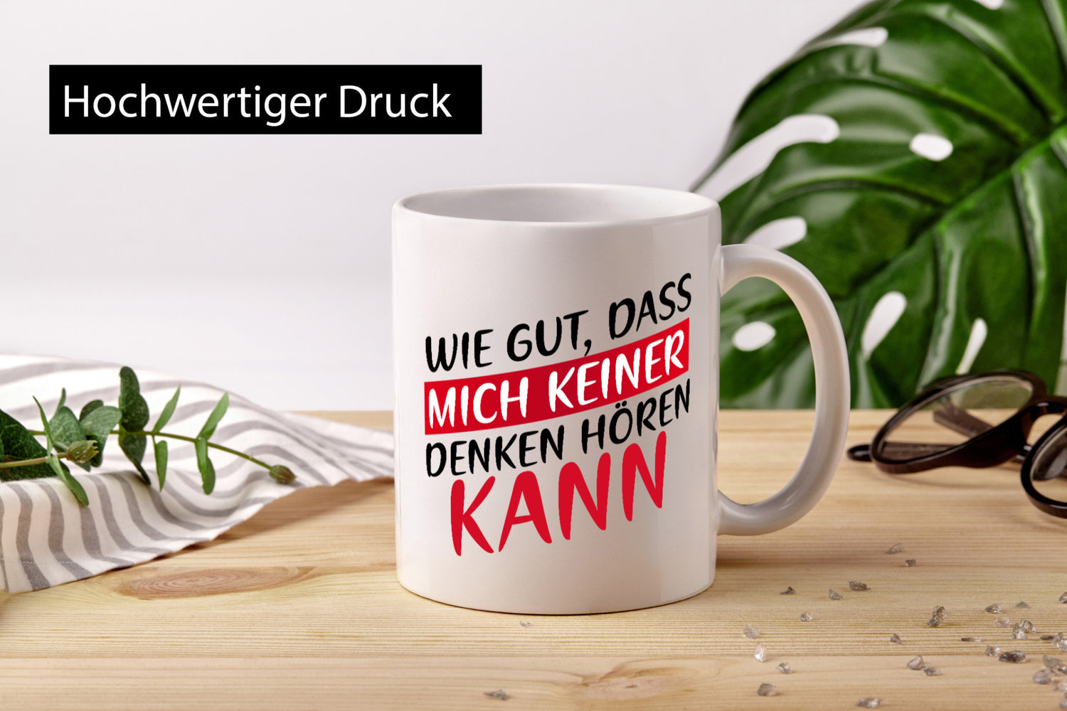 Wie gut, dass mich keiner denken hören kann | Freunde Geschenk Humor