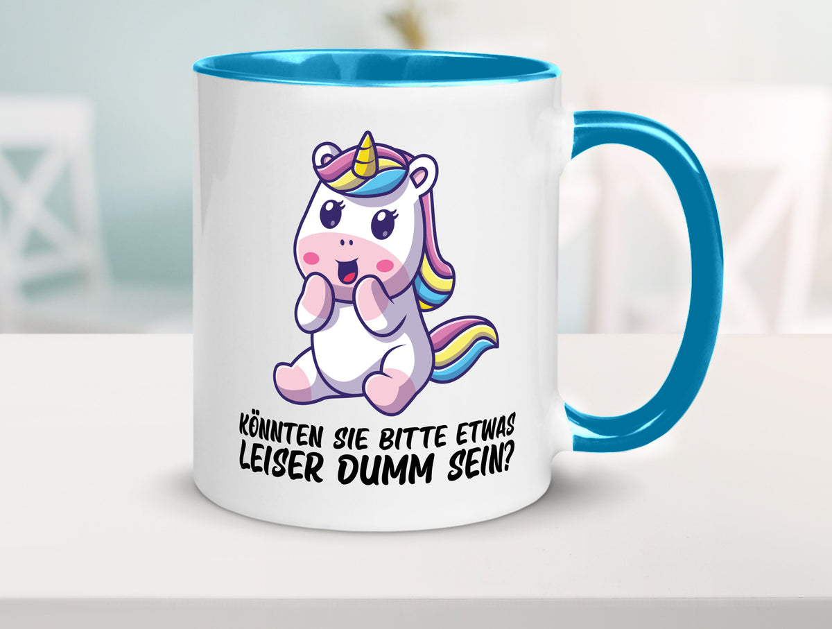 Bitte etwas leiser dumm sein | Dummheit süßes Einhorn Geschenk Humor Tasse