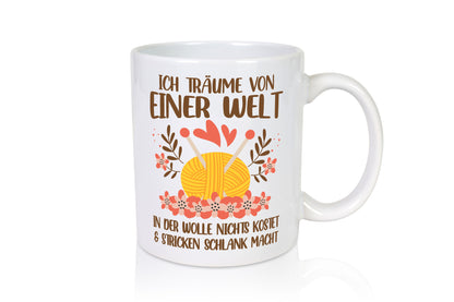 Ich träume on einer Welt | Wollverrückt Stricken Humor Geschenkidee Tasse