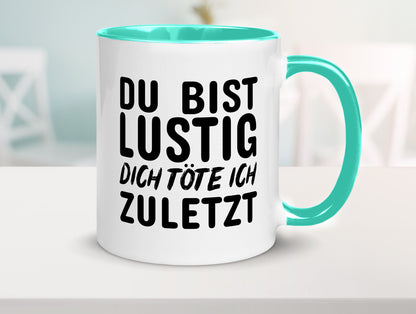 Du bist lustig Humor Geschenkidee Tasse