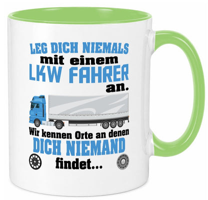 Leg dich nicht mit einem LKW Fahrer an wir kennen Orte Humor Geschenkidee Tasse