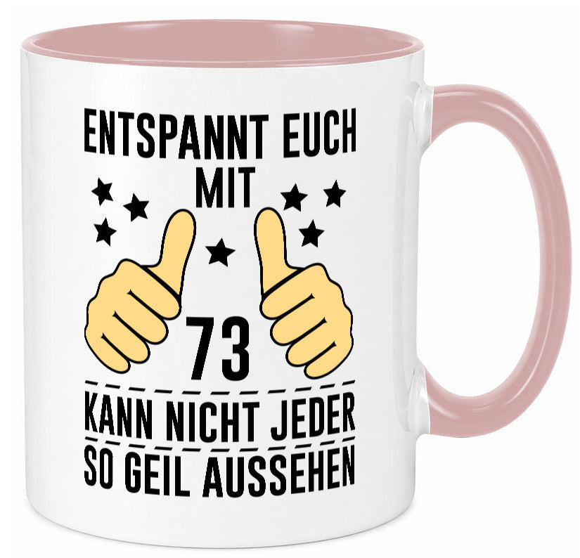 73. Geburtstag | 73 Jahre Geil aussehen Entspannt euch v2 Geschenkidee Humor