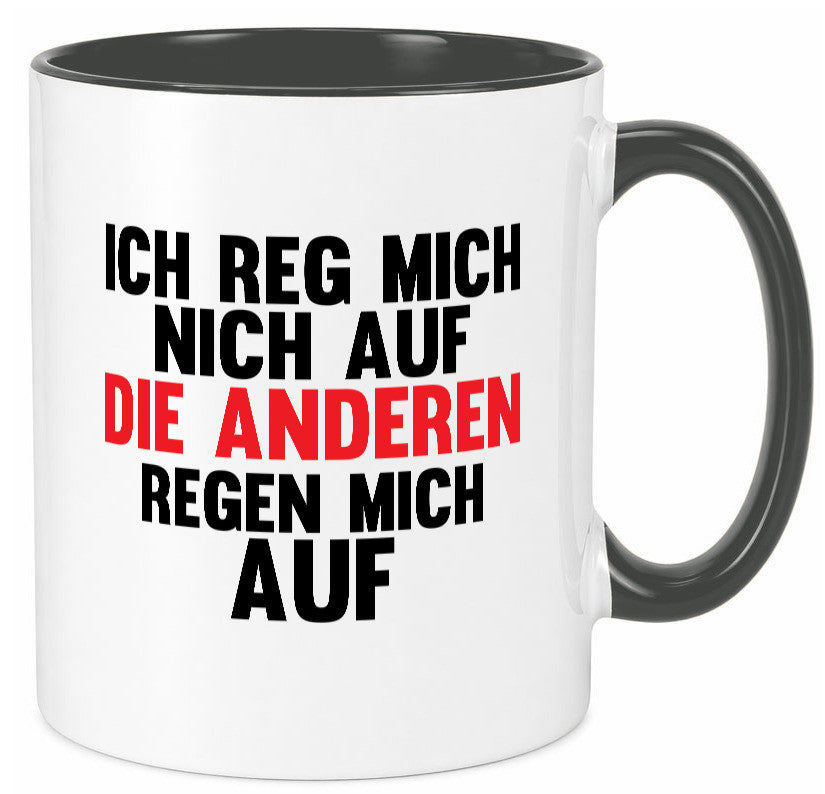 Rege mich nicht auf, andere regen auf | Humor Spaß Geschenkidee Tasse