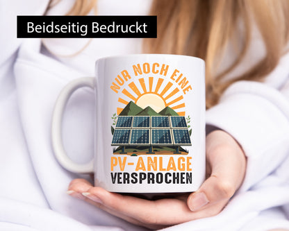 PV Anlage | Nur noch eine Phzotovoltaikanlagen v2 Humor Geschenkidee Tasse