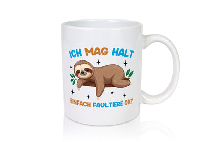Ich mag halt einfach Faultiere ok? | Humor Tierliebhaber Geschenkidee Tasse
