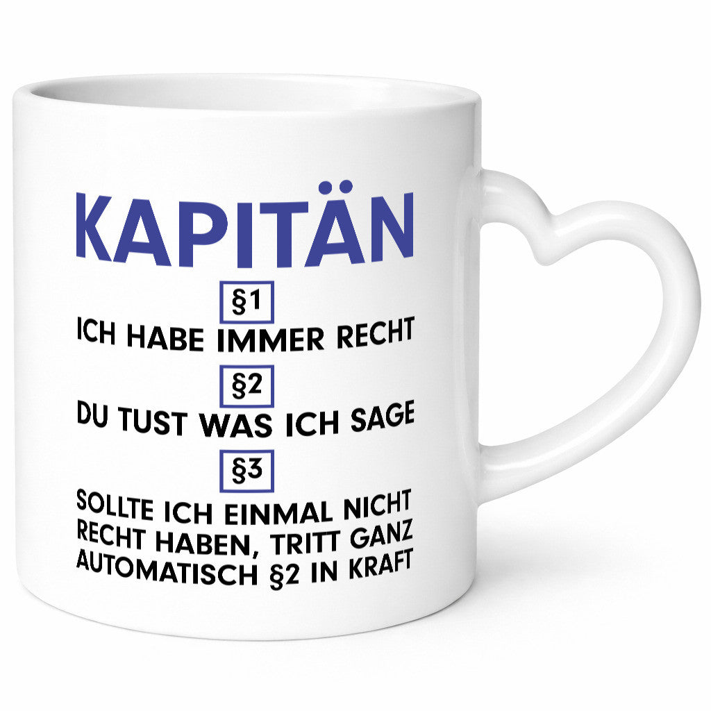 Ich habe immer Recht Kapitän | Schiffskapitän Schiff v2 Geschenkidee Humor Tasse