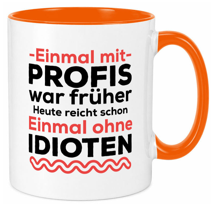Einmal mit Profis | Männer Tasse ohne Idioten lustig Humor Geschenkidee Geschenk