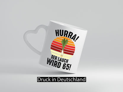 Hurra der lauch wird 65 | 65. Geburtstag Ehrentag Humor Geschenkidee Tasse