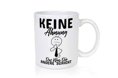 Die andere Schicht Humor Geschenkidee Tasse