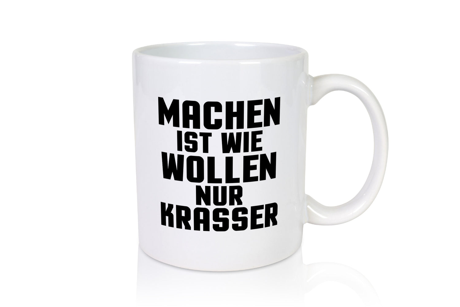 Machen ist wie wollen nur Krasser | Ich hab kein bock Geschenk Humor