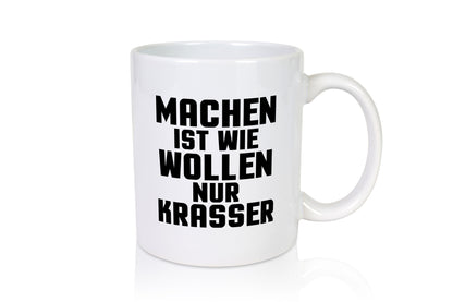 Machen ist wie wollen nur Krasser | Ich hab kein bock Geschenk Humor
