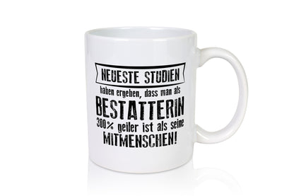 Neuste Studien: Bestatterin | Bestattung Totengräberin Geschenkidee Humor Tasse