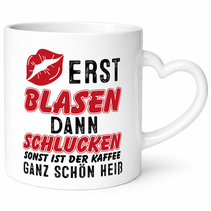 Erst Blasen, dann schlucken v2 Geschenkidee Humor Tasse