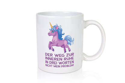 Innere Ruhe, drei Worte, nicht mein Problem | Einhorn Geschenk Humor