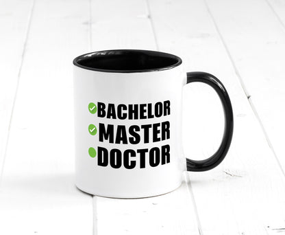 Bachelor, Master, Doctor Humor Geschenkidee Tasse