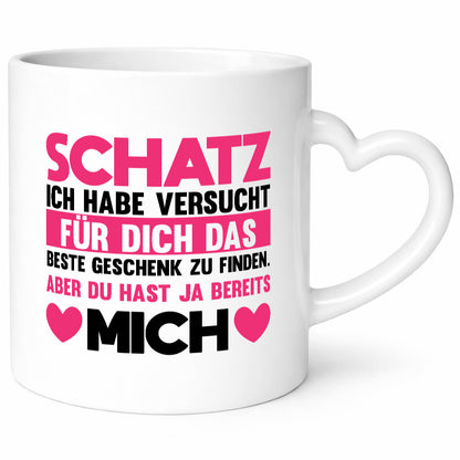 Schatz ich hab das beste Geschenk | du hast ja mich Humor Geschenkidee Tasse