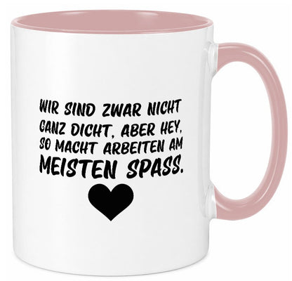 Nicht ganz dicht | Arbeit Kollegen Büro Job Spruch lustiger Geschenk Tasse