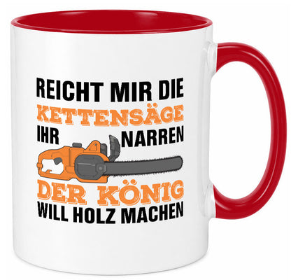 Der könig will Holz machen | Holzfäller Kettensäge Humor Geschenkidee Tasse
