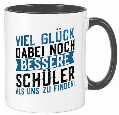 Bessere Schüler | Lehrer Lehrerin Abschluss Abi lustiger Spruch Geschenk Humor Tasse