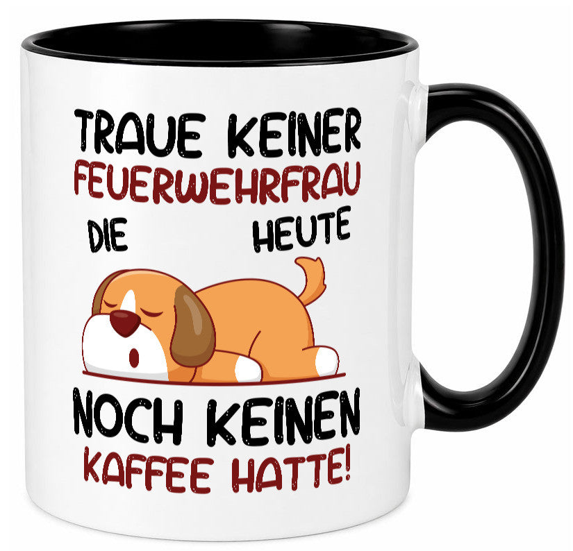 Traue keiner Feuerwehrfrau | Feuerwehr lustig Humor Geschenkidee Geschenk Tasse