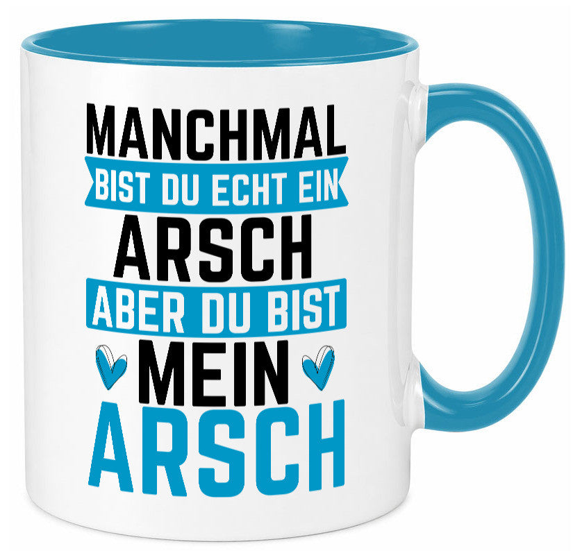 Manchmal bist du ein Arsch | Ehe Beziehung Humor Geschenkidee Tasse