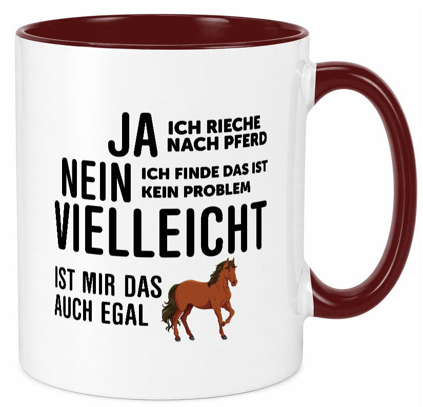 Ja ich rieche nach Pferd | Ist mir egal liebe Pferde Geschenkidee Humor Tasse