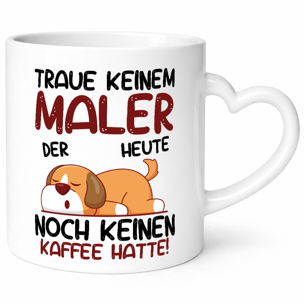 Traue keinem Maler | Malerei Geschenkidee Humor Tasse