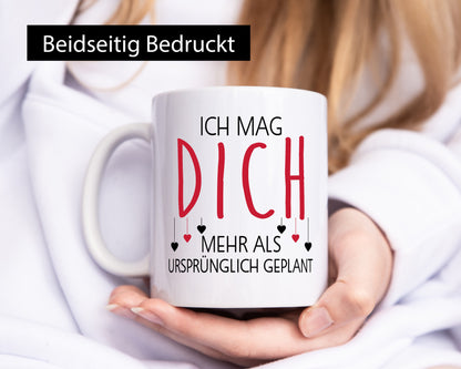 Ich mag dich mehr als geplant | Liebe Beziehung Geschenkidee Humor Tasse