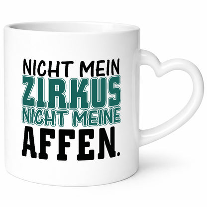Nicht mein Zirkus Humor Geschenkidee Tasse