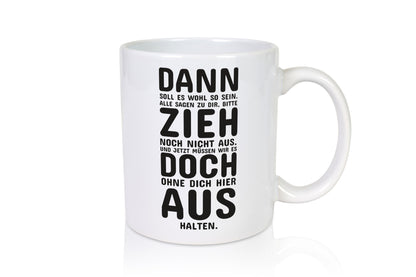 Zieh doch aus | Umzug Spruchtasse Elternhaus Auszug Geschenk Humor Geschenkidee