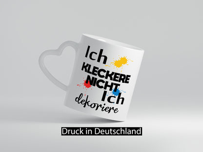 Ich kleckere nicht dekoriere | Dekoration Geschenkidee Humor Tasse