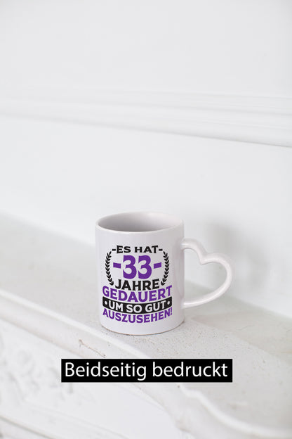 33 Jahre gedauert um so gut auszusehen | 33. Geburtstag Humor Geschenkidee Tasse