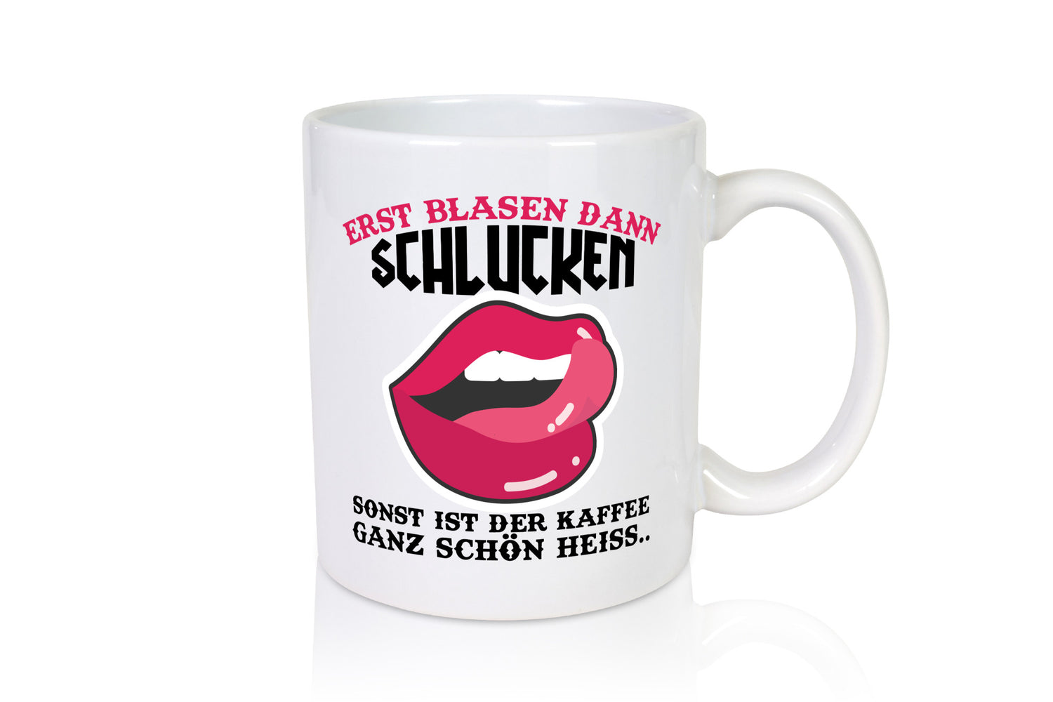 Erst Blasen, dann schlucken lustiger Spruch Geschenk Humor Geschenkidee Tasse